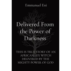 (영문도서) Delivered From the Power of Darkness: This Is True Story of an African - Ex Witch Delivered b... Paperback, Midas Touch Gems, English, 9781088174401