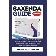 (영문도서) Saxenda Guide: Your Comprehensive Manual for Managing Obesity Weight Loss and... Paperback, Independently Published, English, 9798307523261
