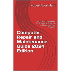 컴퓨터 수리 및 유지보수 가이드 2024년판 보호 최적화를 위한 원스톱 핸드북 1, 컴퓨터 수리 및 유지보수 가이드 2024년판 보호 최적