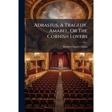 (英文圖書)Adrastus A Tragedy. Amabel Or The Cornish Lovers 平裝版, Nabu Press, 英文