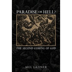 (영문도서)Paradise or Hell?: The Second Coming of GOD Paperback, Ladner Legacy Books, English, 9798993716565