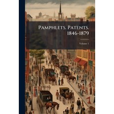 (영문도서)Pamphlets. Patents. 1846-1879; Volume 1 Paperback, Nabu Press, English, 9781245337854