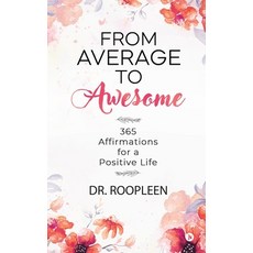 (영문도서) From Average to Awesome: 365 Affirmations for a Positive Life Paperback, Notion Press Media Pvt Ltd, English, 9781646508440