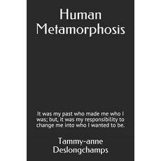 Human Metamorphosis: It was my past who made me who I was; but it was my responsibility to change m... Paperback, Independently Published, English, 9781728735634