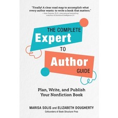 (영문도서)The Complete Expert-To-Author Guide: Plan Write and Publish Your Nonfiction Book Hardcover, English, Solis, Marisa;Dougherty, Elizabeth, Collective Book Studio