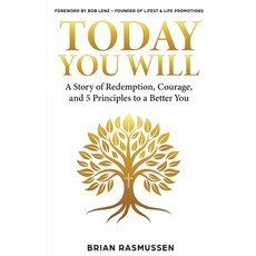 (영문도서)Today You Will: A Story of Redemption Courage and 5 Principles to a Better You Paperback, Today Leadership Press, English, 9798994497807