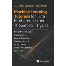 (영문도서)Machine Learning Tutorials Pure Math & Theoretical Phy Hardcover, Wspc (Europe), English, 9781807290009 Wspc (Europe), English, 9781807290009