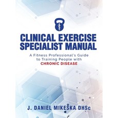 Clinical Specialist Exercise Manual: A Fitness Professional's Guide to Exercise and Chronic Disease Hardcover, James D Mikeska