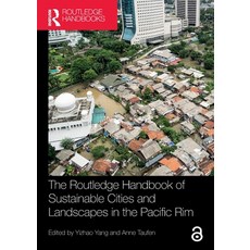 (영문도서) The Routledge Handbook of Sustainable Cities and Landscapes in the Pacific Rim Paperback, English, 9781032189949