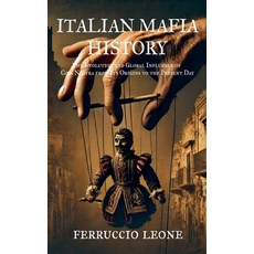 (영문도서) ITALIAN MAFIA HISTORY The Evolution and Global Influence of Cosa Nostra from It... Paperback, Ferruccio Leone, English, 9798230287704