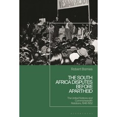 (영문도서)The South Africa Disputes Before Apartheid: The United Nations and Commonwealth... Hardcover, Bloomsbury Academic, English, 9781350439535