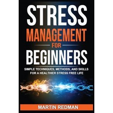Stress Management for Beginners: Simple Techniques Methods and Skills for a Healthier Stress Free ... Paperback, Urgesta as