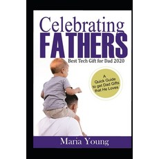 Celebrating Fathers: Best Tech Gifts for Dad in 2020 Paperback, Independently Published