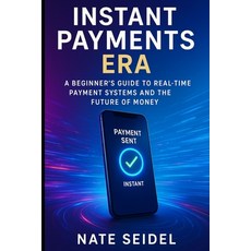 (영문도서)Instant Payments Era: A Beginner's Guide to Real-Time Payment Systems and the Fu... Paperback, Independently Published, English, 9798271784125