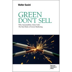 (영문도서)Green Don't Sell: Why Sustainability Alone Fails: The Real Rules of Green Marketing Paperback, Egea Spa - Bocconi Universi..., English, 9791281627734