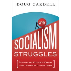 (영문도서)Why Socialism Struggles: Exposing the Economic Errors That Undermine Utopian Ideals Hardcover, Greenleaf Book Group Press, English, 9798886454444