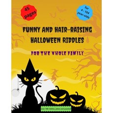 Funny and Hair-Raising Halloween Riddles for the Whole Family: Jokes Puzzles and Riddles that Kids ... Paperback, Independently Published, English, 9798696493657