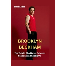 (英文圖書)Brooklyn Beckham: The Weight Of A Name: Between Shadows and Spotlights 平裝版, Independently Published, 英文