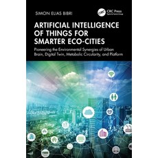 (영문도서) Artificial Intelligence of Things for Smarter Eco-Cities: Pioneering the Enviro... Paperback, CRC Press, English, 9781032881553