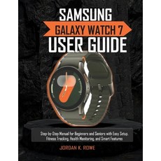 (영문도서)Samsung Galaxy Watch 7 User Guide: Step-by-Step Manual for Beginners and Seniors... Paperback, Independently Published, English, 9798293417247