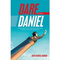 (영문도서) Dare to Be a Daniel: (Lessons from the Life and Ministry of Daniel: a Model for Youths and Ad... Paperback, WestBow Press, English, 9781664221406