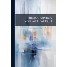 (英文圖書)Bibliographica Volume 1 Parts 1-4 平裝版, Nabu Press, English