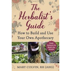 (영문도서) The Herbalist's Guide: How to Build and Use Your Own Apothecary Paperback, Skyhorse Publishing, English, 9781510778092
