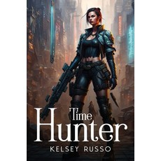 (영문도서) Time Hunter Paperback, Kelsey Russo, English, 9781787990517