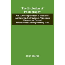 (英文圖書)The Evolution Of Photography; With A Chronological Record Of Discoveries Invent... 平裝版, Alpha Edition, 英文