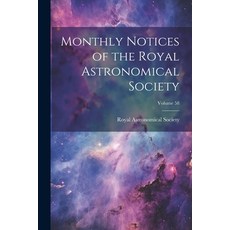 (영문도서) Monthly Notices of the Royal Astronomical Society; Volume 58 Paperback, Legare Street Press, English, 9781022494619