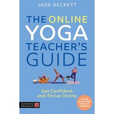(영문도서) The Online Yoga Teacher's Guide: Get Confident and Thrive Online Paperback, Singing Dragon, English, 9781839971808