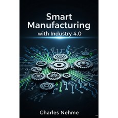 (영문도서)Smart Manufacturing with Industry 4.0 Paperback, Independently Published, English, 9798262155408