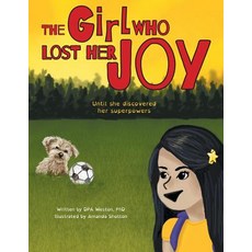 (영문도서)The Girl Who Lost Her Joy: Until she discovered her superpowers Paperback, English, 9781525539336, FriesenPress