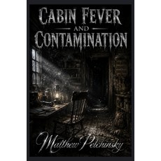 (영문도서)Cabin Fever and Contamination Paperback, Apophis Enterprises LLC, English, 9798256071905