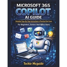 (영문도서)Microsoft 365 Copilot AI Guide: Detailed Step-By-Step Instructions & Practical U... Paperback, Independently Published, English, 9798242527690