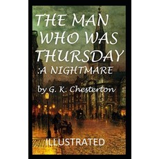 The Man Who Was Thursday: a Nightmare Illustrated Paperback, Independently Published