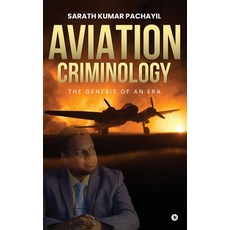 (영문도서)Aviation Criminology: The Genesis of An Era Hardcover, Notion Press, English, 9798901363287