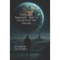 (영문도서)Outland Paradise - Part II: Legacy of the Fallen Paperback, Independently Published, English, 9798289770400