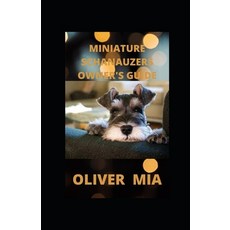 Miniature Schanauzers Owner's Guide: Guide on Finding Buying Grooming Food Health Caring or car... Paperback, Independently Published, English, 9798593894373