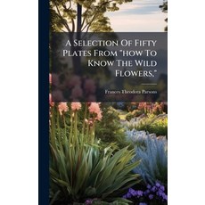 (영문도서)A Selection Of Fifty Plates From "how To Know The Wild Flowers " Hardcover, Hutson Street Press, English, 9781024332827