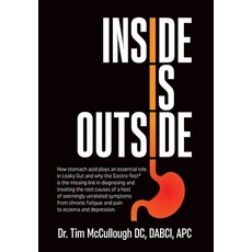 (영문도서) Inside is Outside: How stomach acid plays an essential role in Leaky Gut and why the Gastro-T... Hardcover, Biotech Chiropractic Clinic..., English, 9781737689614