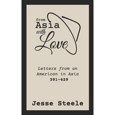 From Asia with Love 391-429: Letters from an American in Asia Paperback, Independently Published, English, 9781796288780