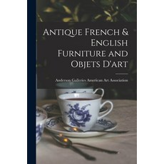 (영문도서) Antique French & English Furniture and Objets D'art Paperback, Hassell Street Press, 9781014731593