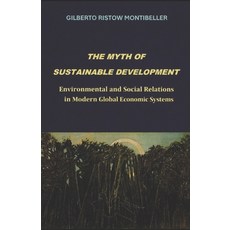 (영문도서)The Myth of Sustainable Development: Environmental and Social Relations in Moder... Paperback, Independently Published, English, 9798257946264