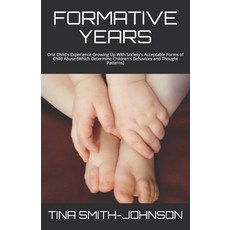 Formative Years: One Child's Experience Growing Up With Society's Acceptable Forms of Child Abuse (W... Paperback, Independently Published