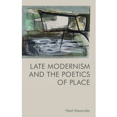(영문도서) Late Modernism and the Poetics of Place Hardcover, Edinburgh University Press