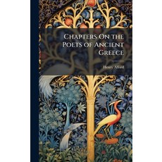 (영문도서)Chapters On the Poets of Ancient Greece Hardcover, Hutson Street Press, English, 9781023766395