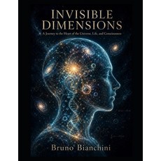 (영문도서)Invisible Dimensions: A Journey to the Heart of the Universe Life and Consciou... Paperback, Independently Published, English, 9798195184377