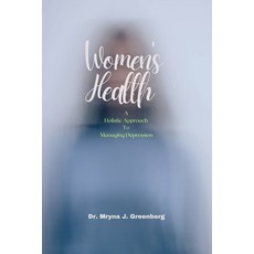 (영문도서) Women's Health: A Holistic Approach To Managing Depression Paperback, Independently Published, English, 9798393004279