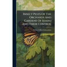 (영문도서)Insect Pests Of The Orchards And Gardens Of Idaho And Their Control Hardcover, Hutson Street Press, English, 9781024568820